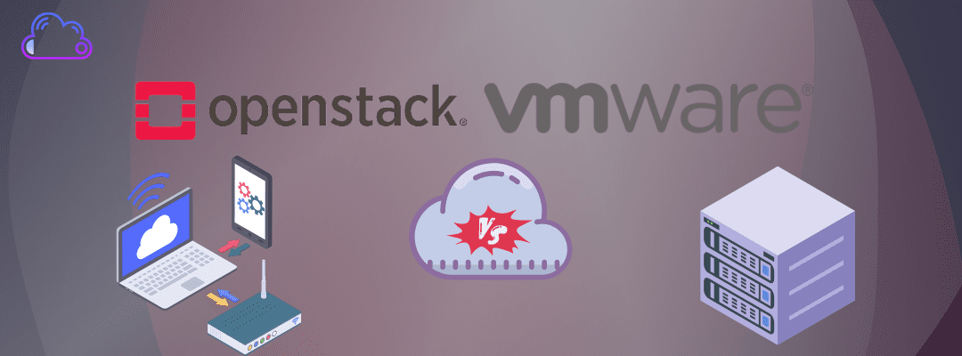 OpenStack vs VMware: an Open-Source Solution vs. a Proprietary Platform