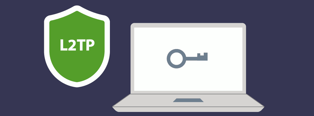 L2TP VPN in 2023: Advantages and Use Cases of Layer 2 Tunneling Protocol